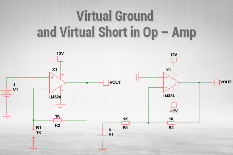 Virtual Ground and Virtual Short in Op – Amp Circuit Designs