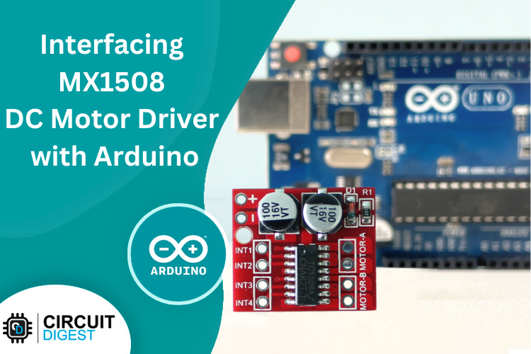 Interfacing MX1508 DC Motor Driver with Arduino