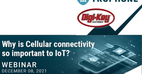 Digi-Key and Truphone will host a webinar showcasing the power of eSIM technology for IoT Devices